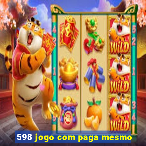 598 jogo com paga mesmo